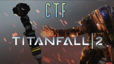 Capture The Flag | Titanfall 2 [No Commentary]