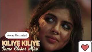 Kiliye Kiliye X Come Closer Remixed | Awaz Unmuted | Lokha Chapter 1 Chandra | Kaliyani | Guts | DJS