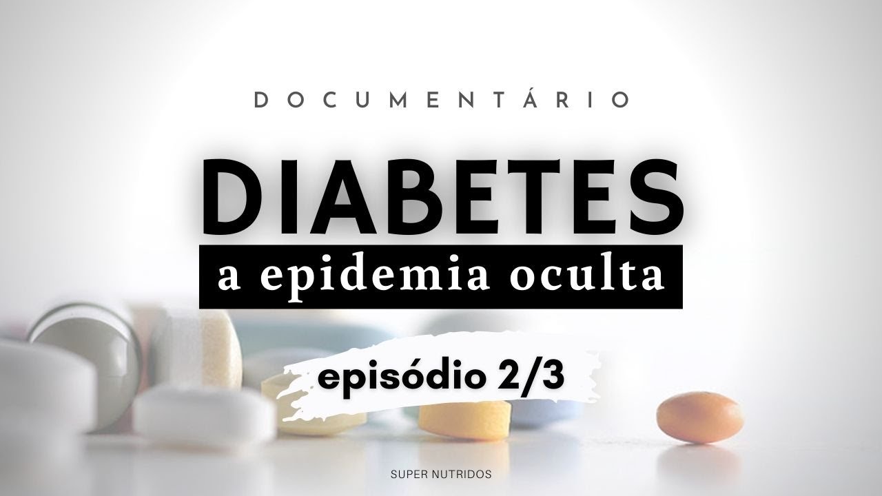 Diabetes - A Epidemia Oculta | Episódio 2/3
