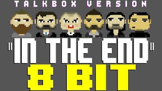 In The End (Talkbox Version feat. TBox) [8 Bit Tribute to Linkin Park] - 8 Bit Universe