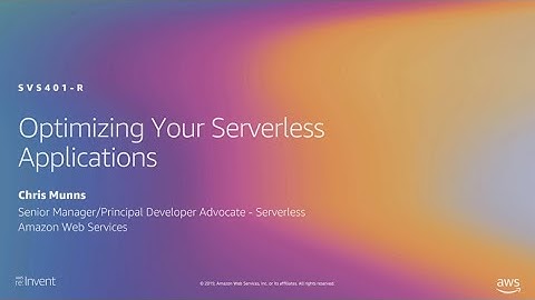 AWS re:Invent 2019: [REPEAT 1] Optimizing your serverless applications (SVS401-R1)