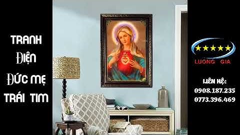ĐỨC MẸ TRÁI TIM - XƯỞNG TRANH ĐIỆN CÔNG GIÁO LƯƠNG GIA