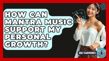 How Can Mantra Music Support My Personal Growth? - Holy Harmonies