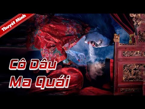 #1 [Thuyết Minh] CÔ DÂU MA QUÁI | Phim Kinh Dị Chiếu Rạp Siêu Hấp Dẫn | Phim Lẻ Trung Quốc Cực Hot Mới Nhất