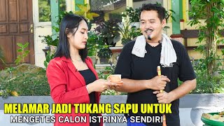NYAMAR JADI TUKANG SAPU UNTUK MENGUJI CALON TUNANGANNYA MALAH BERTEMU MANTAN TERSAYANG BIKIN BAPER