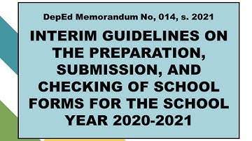INTERIM GUIDELINES ON THE PREPARATION, SUBMISSION AND CHECKING OF SCHOOL FORMS FOR THE SY 2020-21