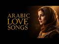 LIVE Arabic Love Songs Playlist أغاني حب عربية Relaxing Romantic Music 24 7 