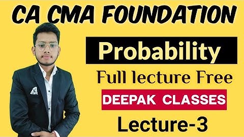 Probability class 3 || CA CMA FOUNDATION || MATH & STATISTIC || DEEPAK CLASSES