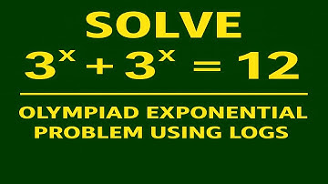 Los 3ˣ + 3ˣ = 12 op | Olympiade exponentieel probleem met behulp van logaritmen