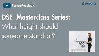 What height should someone stand DSE Workstation Assessment Masterclass
