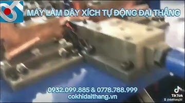 MÁY LÀM DÂY XÍCH TỰ ĐỘNG | CƠ KHÍ ĐẠI THẮNG
