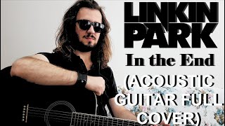 Video thumbnail of "Linkin Park - In the End (ACOUSTIC GUITAR FULL COVER)"