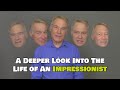 A Deeper Look Into The Life of An Impressionist by Jim Meskimen