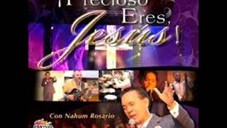 Video thumbnail of "Precioso eres Jesús - Nahum Rosario"