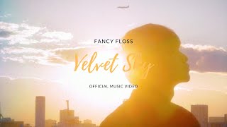 Fancy Floss - Velvet Sky [Official Music Video]