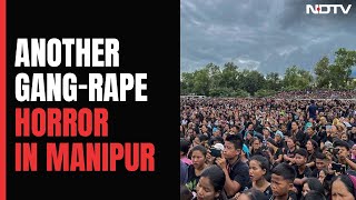 Manipur Violence | Another Manipur Gang-Rape Horror: 