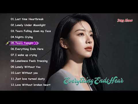 Everything Ends Here | Heartbroken Love Songs 2026 & New English Sad Songs Playlist
