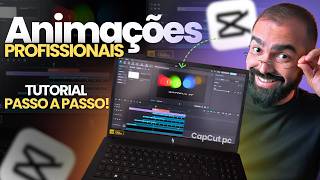 Iniciante? Aprenda ANIMAÇÕES PROFISSIONAIS na EDIÇÃO de VÍDEO Pelo CapCut PC (Passo a Passo)