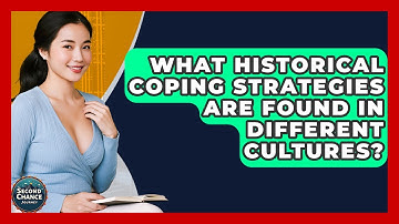What Historical Coping Strategies Are Found In Different Cultures? - Second Chance Journey