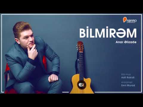 Anar Elizade   Bilmirem 2019