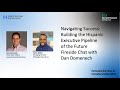 Navigating Success: Building the Hispanic Executive Pipeline of the Future