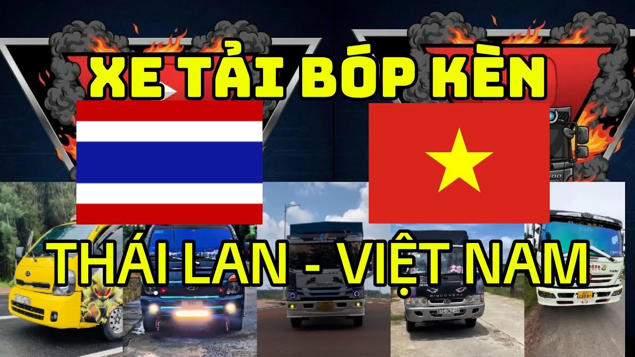 Xe Tải Việt Nam và Thái Lan đọ dáng quá đẳng cấp. |KÈN ONG MỚI NHẤT| Chích Kèn TV.