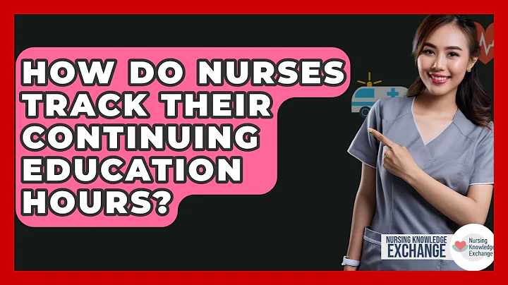 How Do Nurses Track Their Continuing Education Hours? - Nursing Knowledge Exchange