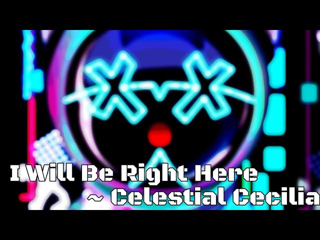 I Will Be Right Here ~ Celestial Cecilia class=