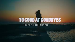 Too Good At Goodbyes  Sam Smith  Davina Michelle Cover   Deep House Remix  Egemen Akdoan