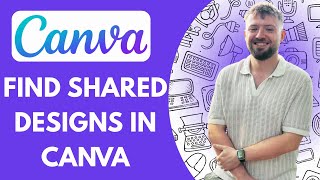 How to Find Shared Designs in Canva (Full 2025 Guide)