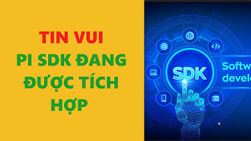 pi network -tin vui Pi SDK đang được triển khai -achi kiếm tiền online