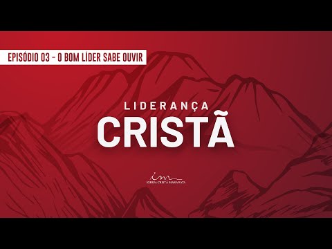 23/03/2025 - [LIDERANÇA CRISTÃ] - ICM - Ep 03 - Tema: "O bom líder sabe ouvir"