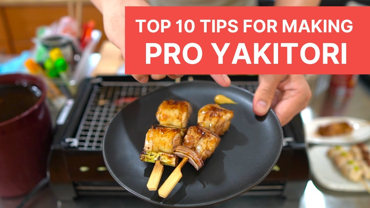How to Make Yakitori Like a Pro - 10 Simple Tips & Techniques to Quickly Improve Your Yakitori