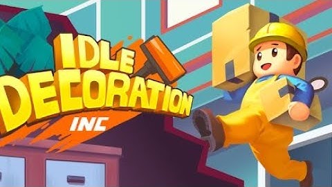 Idle decoration inc part 1