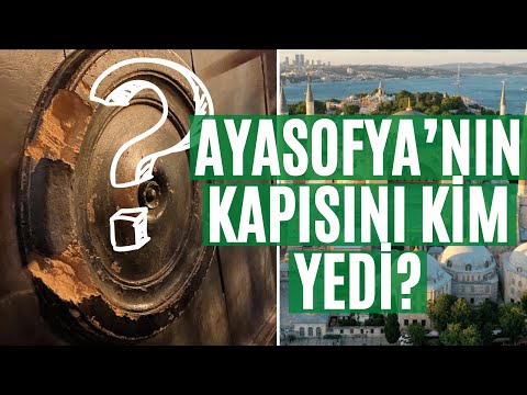 Ayasofya’nın Kapısını Kim Yedi?