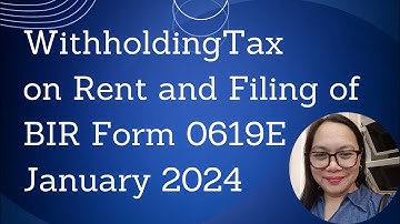 Withholding Tax on Rent and Filing of BIR Form 0619E January 2024