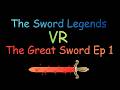 The Great Sword Ep 1 - First Look in VR