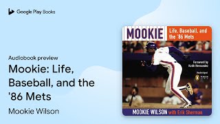Mookie: Life, Baseball, and the '86 Mets by Mookie Wilson · Audiobook preview
