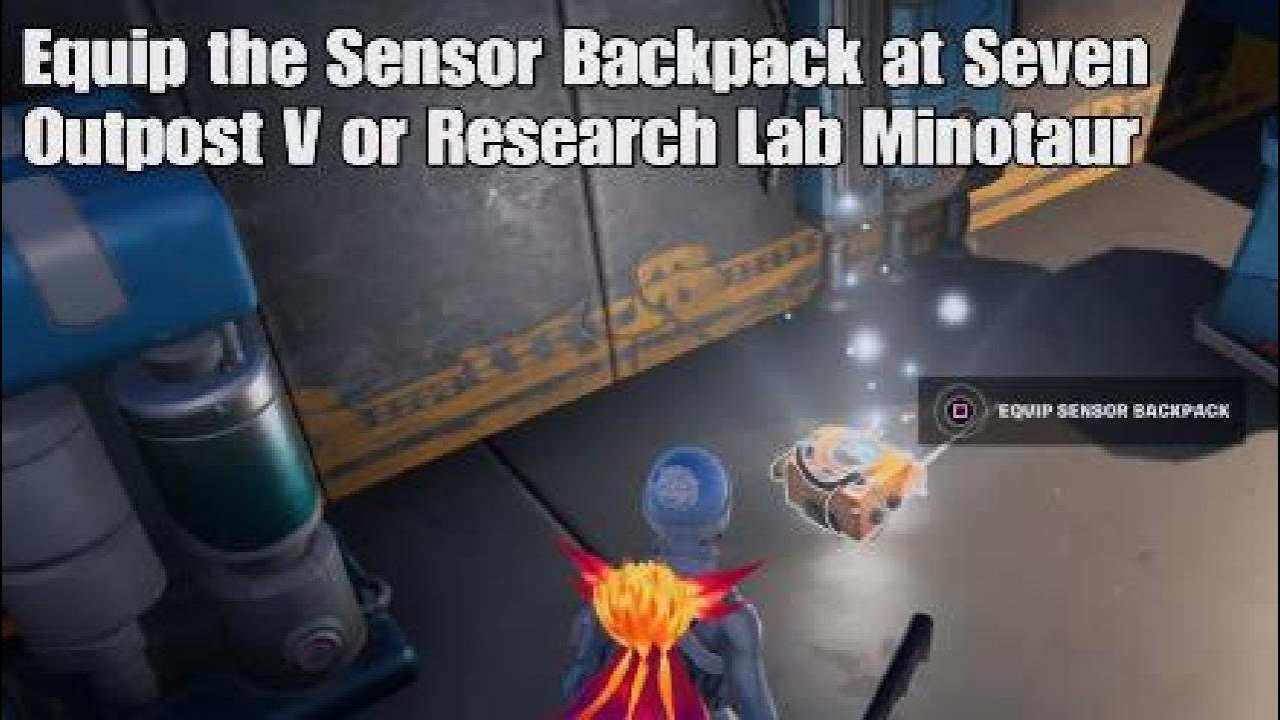 Equip the Sensor Backpack at Seven Outpost V or Research Lab Minotaur