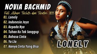 LONELY - INDONESIA JAYA | NOVIA BACHMID | FULL ALBUM TERBAIK DAN TERHITS 2025