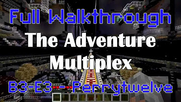 B3-E3 - Perrytwelve - Full Adventure Multiplex Walkthrough