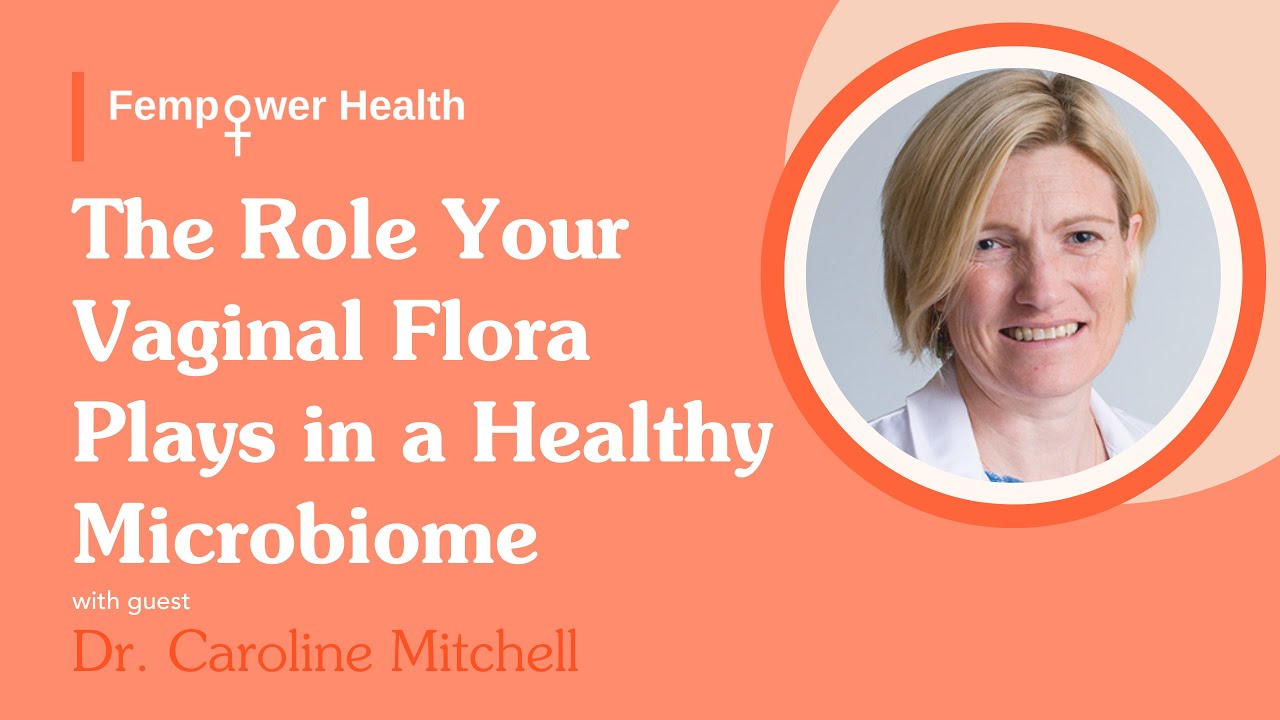 Vaginal Flora and a Healthy Microbiome | Dr. Caroline Mitchell