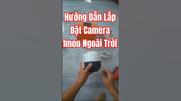 Hướng Dẫn Lắp Đặt Camera Imou Xoay 360 Độ Ngoài Trời  #cameraphuthinh #lapdatcamera #cctvcamera