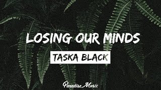 Taska Black - Losing Our Minds (Lyrics) feat. Nevve