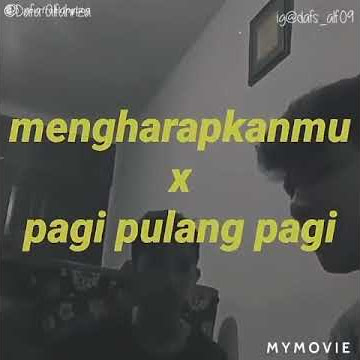 Story Wa- Mengharapkanmu X Pergi pagi pulang pagi