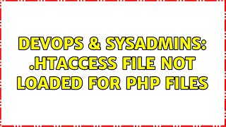 DevOps & SysAdmins: .htaccess file not loaded for PHP files (2 Solutions!!)