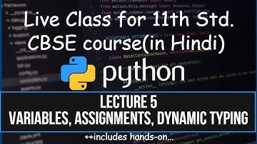 Python Class 5(Variables, Assignments, Dynamic typing, I/O)| 11th 12th CBSE Hindi| Comp. Sc. 2020-21