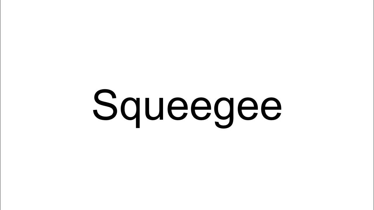 How to pronounce Squeegee YouTube
