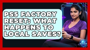 PS5 Factory Reset: What Happens To Local Saves? - Blue Button Gaming