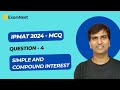 IPMAT 2024 | Question - 4 | QA | Section - 2 | MCQ | Quant | Simple and Compound Interest | Moderate